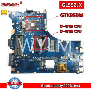 GL552JX I7-4720/I7-4750 CPU GTX950M/2G המחברת הלוח האם Asus FX פלוס ZX50J ZX50JX GL552J GL552X המחשב הנייד ללוח האם נבדק
